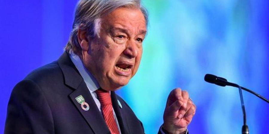 جوتيريش: العودة إلى الأعمال العدائية واسعة النطاق بالمنطقة يؤدي إلى عواقب كارثية
